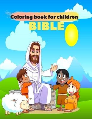 Coloring book for children BIBLE: Best Coloring Book for Kids, 64 pages, 8.5x11 inches.BIBLE.Gift for children.Biblical stories Bible Independently Published