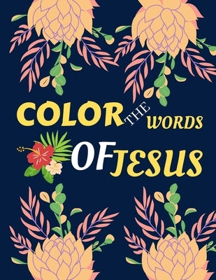 color the words of Jesus: bible verses coloring for teens - teens coloring book of Jesus a motivational bible verses coloring book for adults al Bible Independently Published