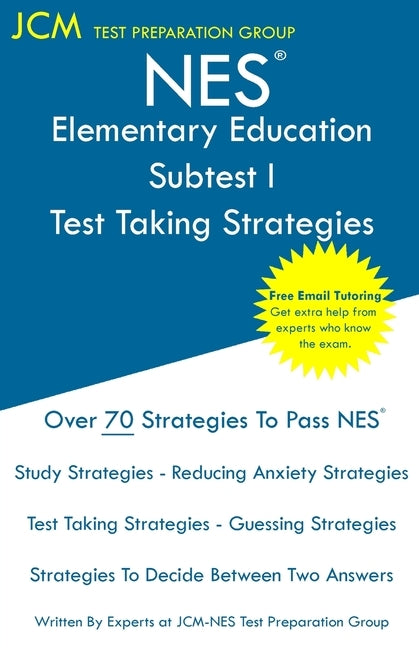 NES Elementary Education Subtest I - Test Taking Strategies: NES 102 Elementary Education Exam - Free Online Tutoring - New 2020 Edition - The latest Paperback Jcm Test Preparation Group