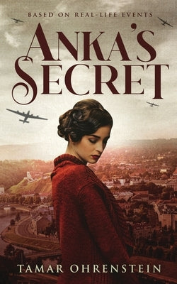 Anka's Secret: An epic, heartbreaking, and powerful World War 2 novel based on true events Paperback Tamar Ohrenstein