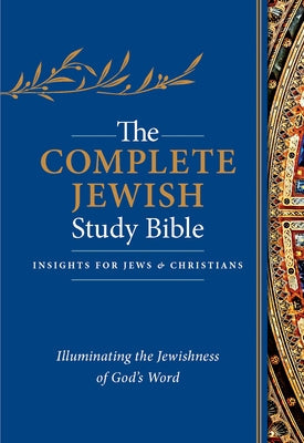 The Complete Jewish Study Bible: Illuminating the Jewishness of God's Word Bible Hendrickson Publishers