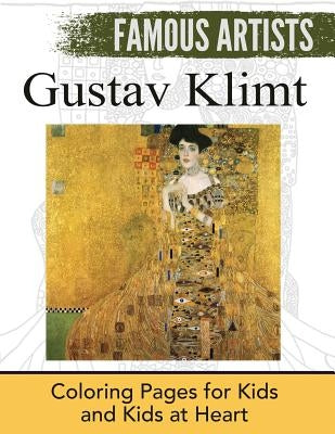 Gustav Klimt: Coloring Pages for Kids and Kids at Heart Paperback Hands-On Art History