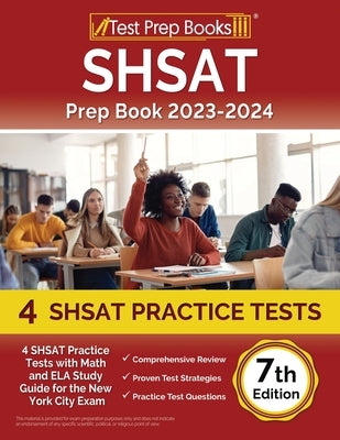 SHSAT Prep Book 2023-2024: 4 SHSAT Practice Tests with Math and ELA Study Guide for the New York City Exam [7th Edition] Paperback Test Prep Books