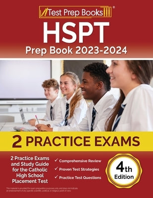 HSPT Prep Book 2023-2024: 2 Practice Exams and Study Guide for the Catholic High School Placement Test [4th Edition] Paperback Test Prep Books