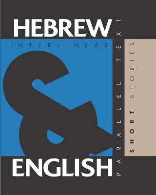 Hebrew Short Stories: Dual Language Hebrew-English, Interlinear & Parallel Text Paperback L2 Press