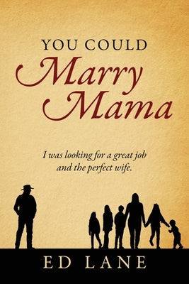 You Could Marry Mama: I was looking for a great job and the perfect wife. Paperback Outskirts Press