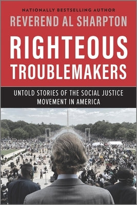 Righteous Troublemakers: Untold Stories of the Social Justice Movement in America Paperback Hanover Square Press