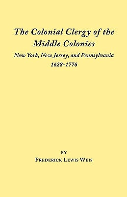 The Colonial Clergy of the Middle Colonies Paperback Clearfield