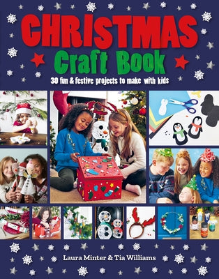 Christmas Craft Book: 30 Fun & Festive Projects to Make with Kids Paperback GMC Publications