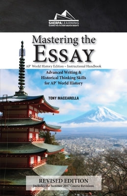 Mastering the Essay: Advanced Writing and Historical Thinking Skills for AP* World History Paperback Sherpa Learning, LLC