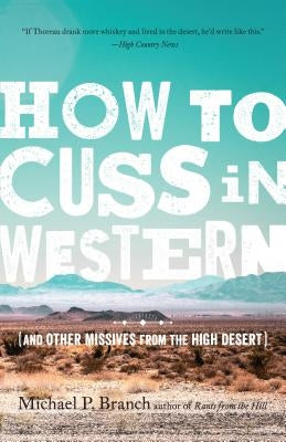 How to Cuss in Western: And Other Missives from the High Desert Paperback Roost Books