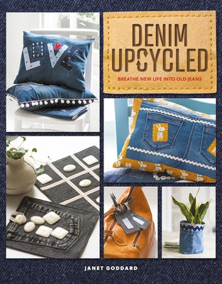 Denim Upcycled: Breathe New Life Into Old Jeans Paperback GMC Publications