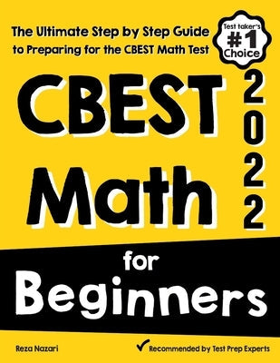 CBEST Math for Beginners: The Ultimate Step by Step Guide to Preparing for the CBEST Math Test Paperback Effortless Math Education