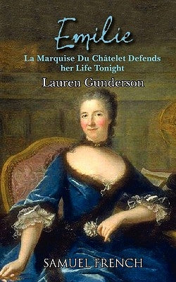 Emilie: La Marquise Du Ch Telet Defends Her Life Tonight Paperback Samuel French, Inc.