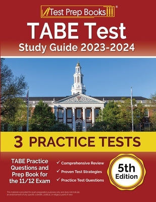 TABE Test Study Guide 2023-2024: 3 TABE Practice Tests and Prep Book for the 11/12 Exam [5th Edition] Paperback Test Prep Books