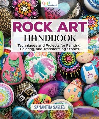 Rock Art Handbook: Techniques and Projects for Painting, Coloring, and Transforming Stones Paperback Fox Chapel Publishing