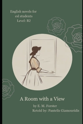 A Room with a View (Retold): English Stories for ESL Students, Level B2 Paperback Independently Published
