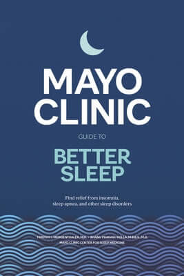 Mayo Clinic Guide to Better Sleep: Find Relief from Insomnia, Sleep Apnea and Other Sleep Disorders Hardcover Mayo Clinic Press
