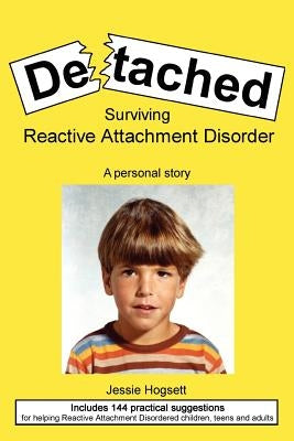Detached: Surviving Reactive Attachment Disorder Paperback Jh Publishing