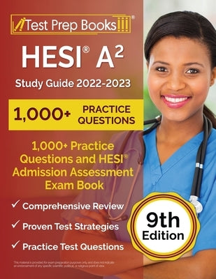 HESI A2 Study Guide 2022-2023: 1,000+ Practice Questions and HESI Admission Assessment Exam Review Book [9th Edition] Paperback Test Prep Books