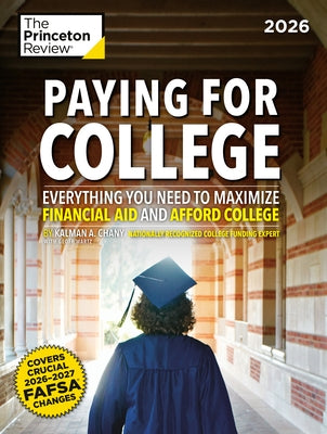 Paying for College, 2026: Everything You Need to Maximize Financial Aid and Afford College by The Princeton Review