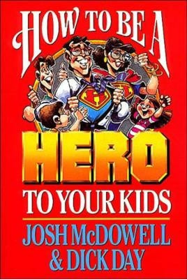 How to Be a Hero to Your Kids Paperback W Publishing Group
