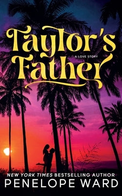 Taylor's Father: (Special Edition) by Ward, Penelope