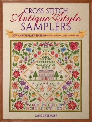 Cross Stitch Antique Style Samplers: 30th Anniversary Edition with Brand New Charts and Designs Paperback David & Charles