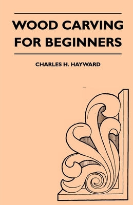 Wood Carving for Beginners Paperback Kite Press