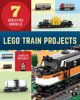 Lego Train Projects: 7 Creative Models No Starch Press