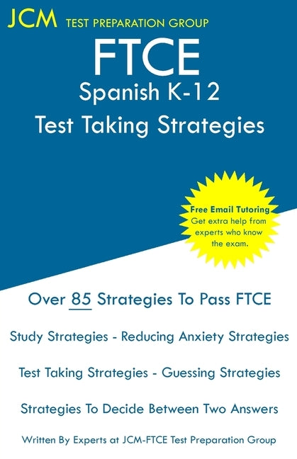 FTCE Spanish K-12 - Test Taking Strategies: FTCE 039 Exam - Free Online Tutoring - New 2020 Edition - The latest strategies to pass your exam. Paperback Jcm Test Preparation Group