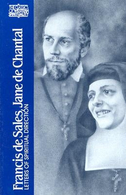 Francis de Sales, Jane de Chantal: Letters of Spiritual Direction Paperback Paulist Press