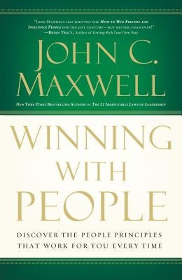 Winning with People: Discover the People Principles That Work for You Every Time HarperCollins Leadership