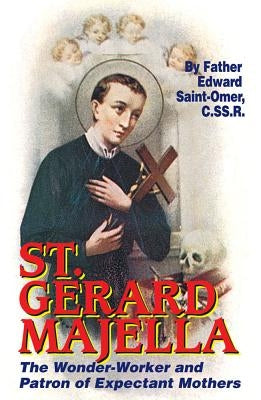 St. Gerard Majella: The Wonder-Worker and Patron of Expectant Mothers Paperback Tan Books