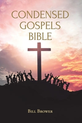 Condensed Gospels Bible Bible Christian Faith Publishing, Inc.