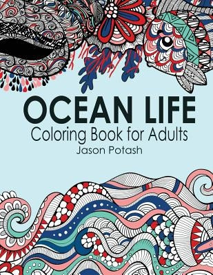 Ocean Life Coloring Book For Adults Paperback Createspace Independent Publishing Platform
