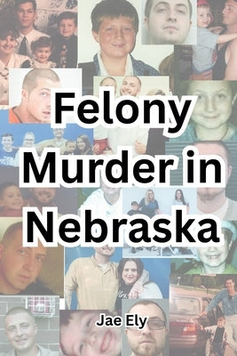 Felony Murder in Nebraska by Ely, Jae