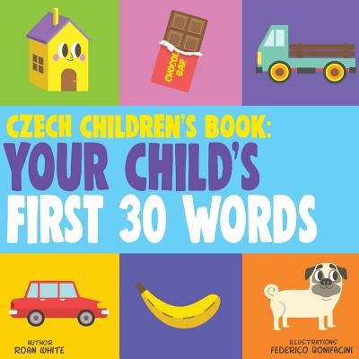 Czech Children's Book: Your Child's First 30 Words Paperback Createspace Independent Publishing Platform