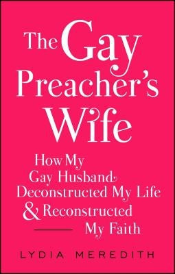 The Gay Preacher's Wife: How My Gay Husband Deconstructed My Life and Reconstructed My Faith Paperback Gallery Books/Karen Hunter Publishing