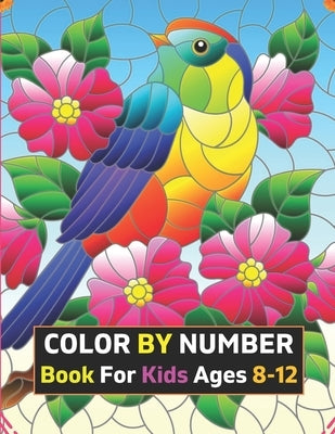 Color By Number Book For Kids Ages 8-12: 50 Unique Color By Number Design for drawing Coloring And Activity Book For Kids And Toddlers Paperback Independently Published