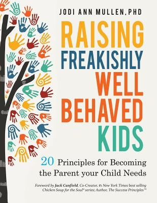 Freakishly Well-Behaved Kids: 20 Principles for Becoming the Parent your Child Needs Paperback Integrative Counseling Services