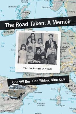 The Road Taken: A Memoir - One Vw Bus, One Widow, Nine Kids Paperback Trafford Publishing