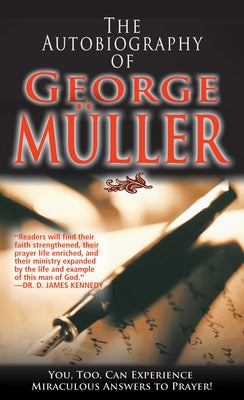The Autobiography of George Muller: You, Too, Can Experience Miraculous Answers to Prayer! Whitaker House