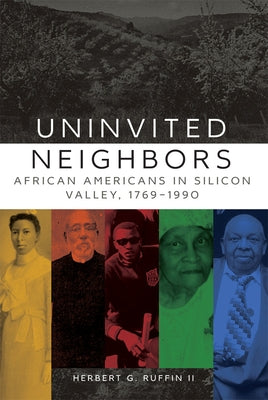 Uninvited Neighbors: African Americans in Silicon Valley, 1769-1990 Paperback University of Oklahoma Press