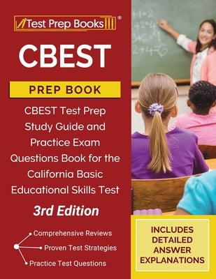 CBEST Prep Book: Study Guide and Practice Exam Questions for the California Basic Educational Skills Test [3rd Edition] Paperback Test Prep Books