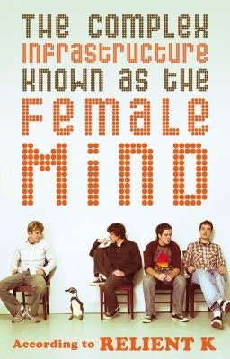 The Complex Infrastructure Known as the Female Mind: According to Relient K Paperback Thomas Nelson