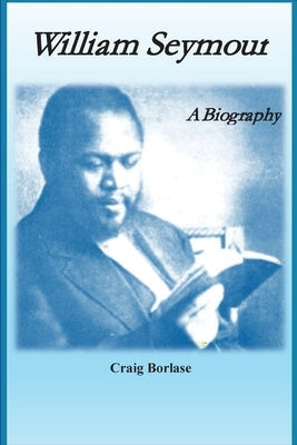 William Seymour: A Biography Paperback Seymour Press