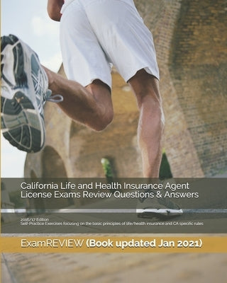 California Life and Health Insurance Agent License Exams Review Questions & Answers 2016/17 Edition: Self-Practice Exercises focusing on the basic pri Paperback Createspace Independent Publishing Platform