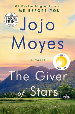 The Giver of Stars: Reese's Book Club (a Novel) by Moyes, Jojo