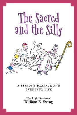 The Sacred and the Silly: A Bishop's Playful and Eventful Life Paperback Xoxoxpress